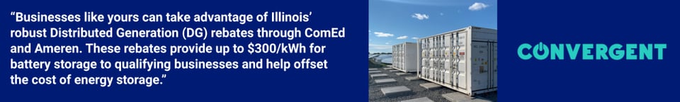 Convergent Energy and Power, Convergent, Energy Storage, Battery Storage, Illinois, ComEd, Ameren, Peak Shaving, Energy Costs, CRGA, Clean and Reliable Grid Affordability Act, Illinois Senate Bill 25, Omninus Bill, Distributed Generation, Tax Incentive, DG Rebate